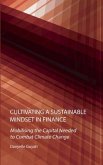 Cultivating a Sustainable Mindset in Finance: Mobilising the Capital Needed to Combat Climate Change