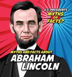 Myths and Facts about Abraham Lincoln - Knopp, Ezra E