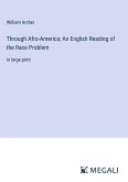 Through Afro-America; An English Reading of the Race Problem