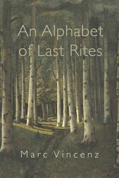 An Alphabet of Last Rites - Vincenz, Marc