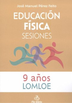 Educación física : sesiones, 9 años - Pérez Feito, José Manuel