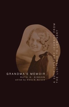 Grandma's Memoir: A 20th Century Journey From the Lusitania to Lewinsky - Gibson, Ruth H.