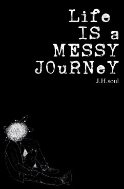 Life Is A Messy Journey - Soul, J. H.