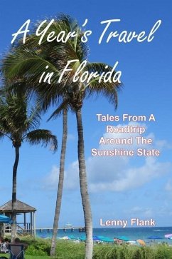 A Year's Travel in Florida: Tales From A Roadtrip Around The Sunshine State - Flank, Lenny