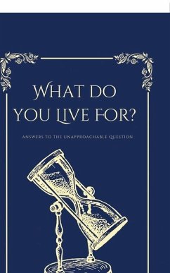 What Do You Live For?, Answers to the Unapproachable Question - Huang, Maya