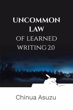 Uncommon Law of Learned Writing 2.0 - Asuzu, Chinua