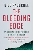 The Bleeding Edge: My Six Decades at the Forefront of the Tech Revolution (from Scott McNealy to Steve Jobs to Steve Case to Steve Ballmer to Steve Ballmer and More Titans of Technology)