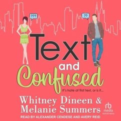 Text and Confused: It's Hate at First Text, or Is It... - Dineen, Whitney; Summers, Melanie