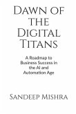 Dawn of the Digital Titans: A Roadmap to Business Success in the AI and Automation Age