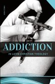 Addiction in Latin Christian Theology