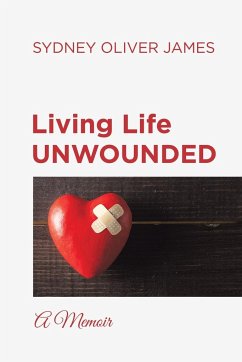 Living Life Unwounded - James, Sydney Oliver
