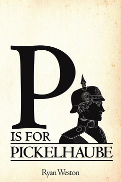 P is for Pickelhaube - Weston, Ryan