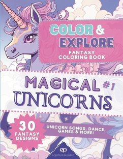 Color & Explore: Magical Unicorns #1: Fantasy Coloring Book: Unicorn Songs, Dance, Games and More - Michael, Ahn