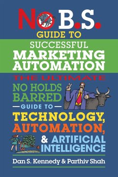 No B.S. Guide to Successful Marketing Automation - Kennedy, Dan S; Shah, Parthiv