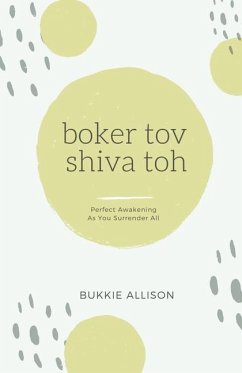 Boker Tov, Shiva Toh: Perfect awakening as you surrender all - Allison, Bukkie