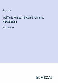 Wulffie ja Kumpp; Näytelmä Kolmessa Näytöksessä - Lie, Jonas