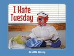 I Hate Tuesday