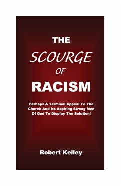 The Scourge Of Racism - Kelley, Robert