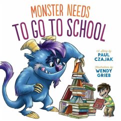 Monster Needs to Go to School - Czajak, Paul