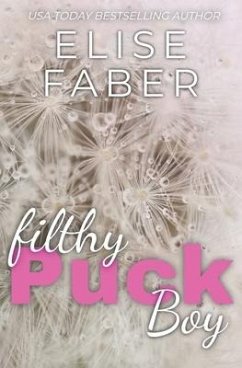 Filthy Puckboy: Rush Hockey Trilogy Book 2 - Faber, Elise