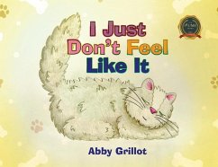 I Just Don't Feel Like It - Grillot, Abby