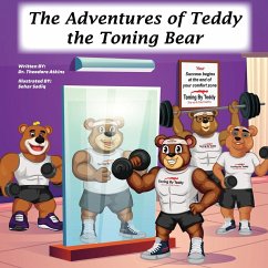 The Adventures of Teddy the Toning Bear - Atkins Jr, Theodore