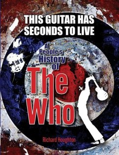 This Guitar Has Seconds To Live - A People's History of The Who - Houghton