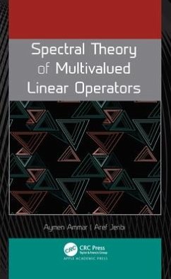 Spectral Theory of Multivalued Linear Operators - Ammar, Aymen; Jeribi, Aref