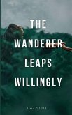 The Wanderer Leaps Willingly