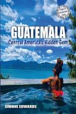Guatemala: Central America's Hidden Gem