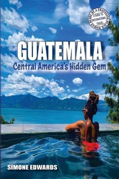 Guatemala: Central America's Hidden Gem - Edwards, Simone
