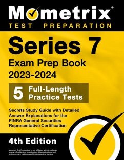 Series 7 Exam Prep Book 2023-2024 - 5 Full-Length Practice Tests, Secrets Study Guide with Detailed Answer Explanations for the FINRA General Securities Representative Certification