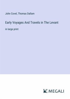 Early Voyages And Travels in The Levant - Covel, John; Dallam, Thomas
