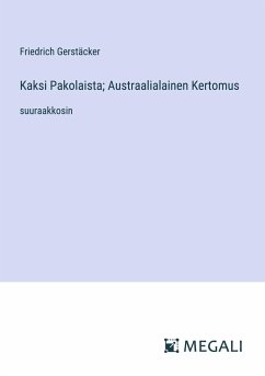 Kaksi Pakolaista; Austraalialainen Kertomus - Gerstäcker, Friedrich