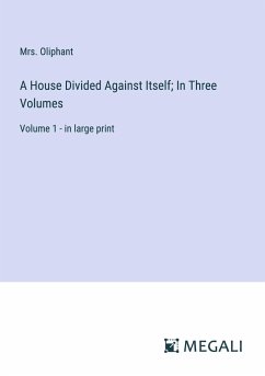 A House Divided Against Itself; In Three Volumes - Oliphant
