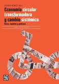 Economía circular transformadora y cambio sistémico : retos, modelos y políticas Economía circular transformadora y cambio sistémico : retos, modelos y políticas
