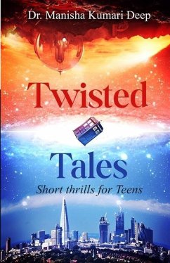 Twisted Tales: Short thrills for Teens - Kumari Deep, Manisha