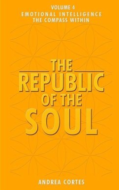 The Republic of the Soul: Volume 4 - Emotional Intelligence The Compass Within - Cortes, Andrea