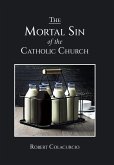 THE MORTAL SIN OF THE CATHOLIC CHURCH