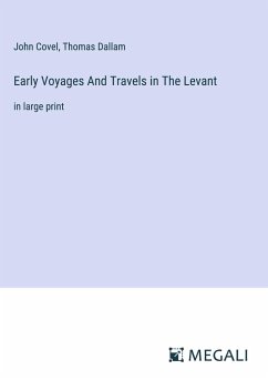 Early Voyages And Travels in The Levant - Covel, John; Dallam, Thomas