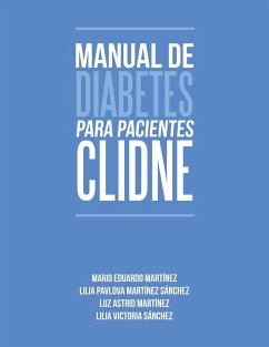 Manual de Diabetes para pacientes CLIDNE - Martínez, Mario Eduardo; Sánchez, Lilia Pavlova Martínez; Martínez, Luz Astrid