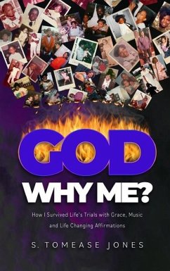 God Why Me?: How I Survived Life's Trials With Grace, Music and Life-Changing Affirmations - Jones, S. Tomease