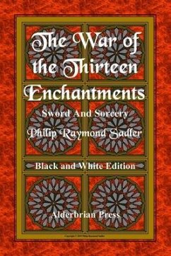 The War of the Thirteen Enchantments - Sadler, Philip Raymond