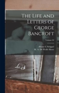 The Life and Letters of George Bancroft; Volume 02 - C, Strippel Henry