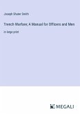 Trench Warfare; A Manual for Officers and Men