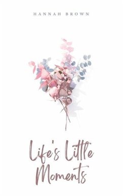 Life's Little Moments - Brown, Hannah
