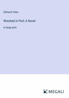 Wrecked in Port; A Novel - Yates, Edmund