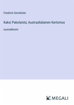 Kaksi Pakolaista; Austraalialainen Kertomus - Gerstäcker, Friedrich