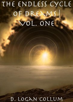 The Endless Cycle of Dreams: Vol. One (eBook, ePUB) - Collum, D. Logan