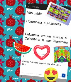 Colombina e Pulcinella. Pulcinella era un pulcino e Colombina la sua mammina (eBook, ePUB) - Vito, Labita